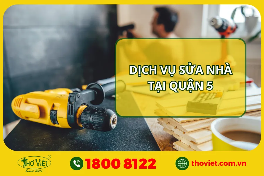 dịch vụ sửa nhà trọn gói tại quận 5 - thợ việt