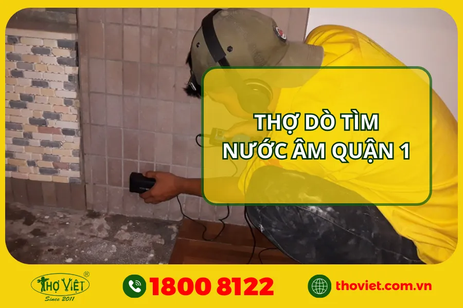 Dịch vụ dò tìm nước âm quận 1 - GỌI NGAY 1800 8122