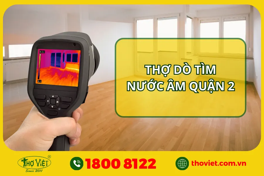 Dịch vụ dò tìm nước âm quận 2 - GỌI NGAY 1800 8122