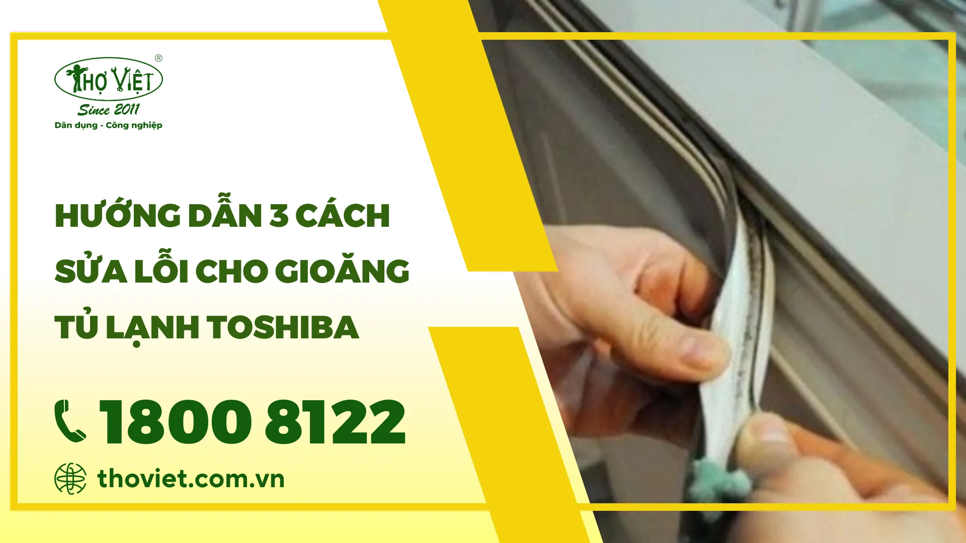 Hướng dẫn 3 cách sửa lỗi cho gioăng tủ lạnh Toshiba