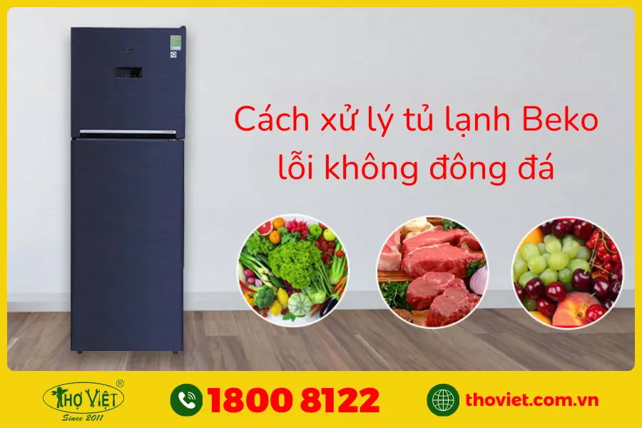 Cách xử lý tủ lạnh Beko lỗi không đông đá không cần thợ