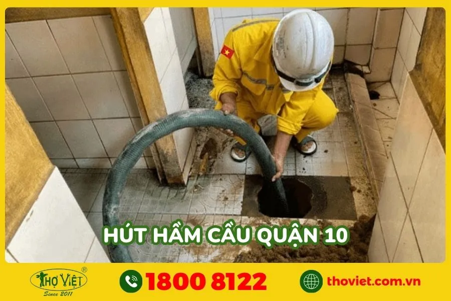 Thợ hút hầm cầu quận 10 chuyên nghiệp