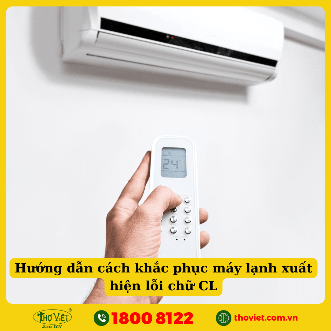 Hướng dẫn cách khắc phục máy lạnh xuất hiện lỗi chữ CL