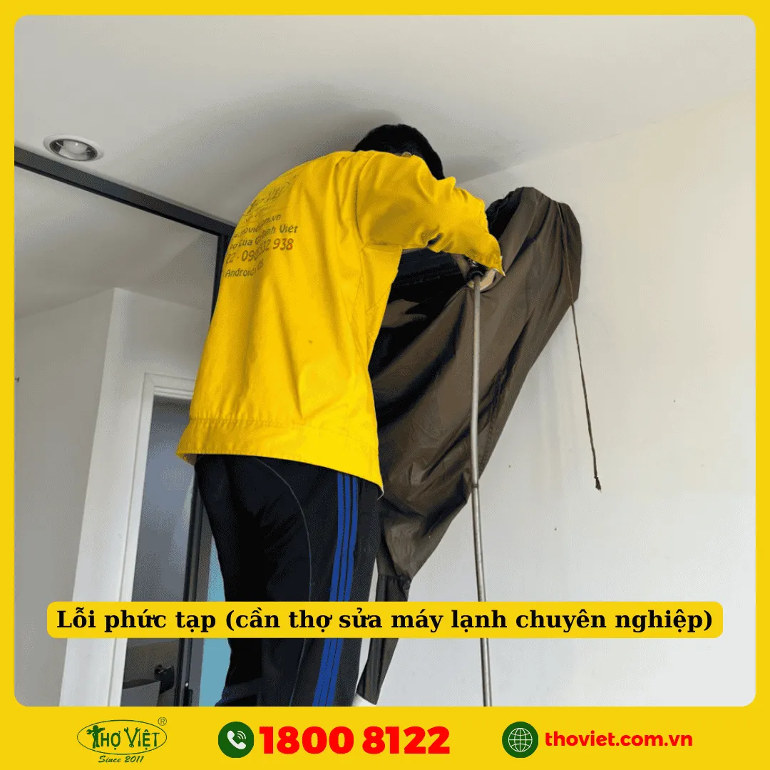 Lỗi phức tạp (cần thợ sửa máy lạnh chuyên nghiệp)