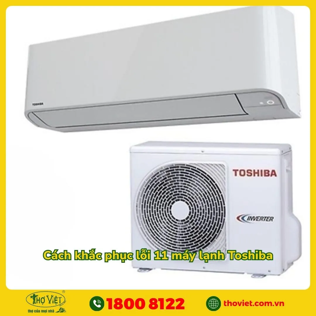 Cách khắc phục lỗi 11 trên máy lạnh Toshiba