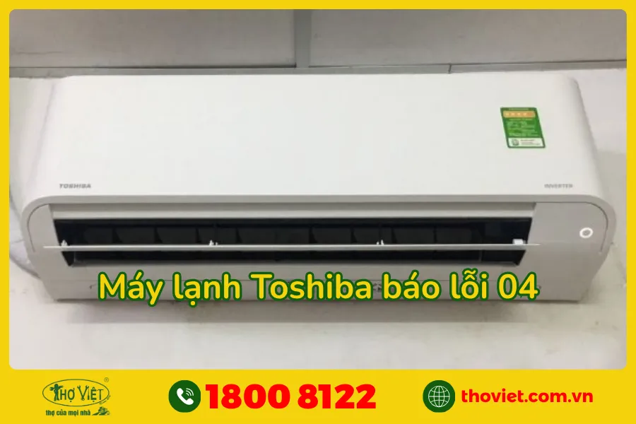 Điều hòa Toshiba báo lỗi 04