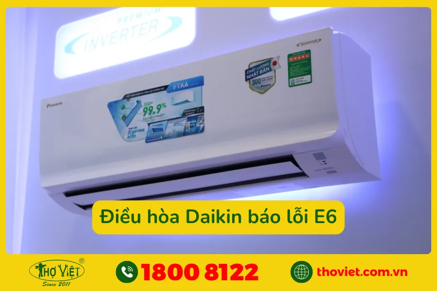 Điều hòa Daikin báo lỗi E6 là bị gì?