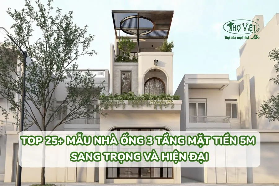 Mẫu nhà ống 3 tầng mặt tiền 5m Sang Trọng & Hiện Đại