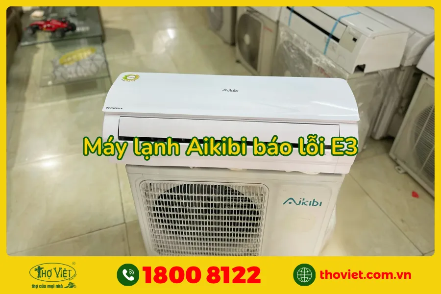 Máy lạnh Aikibi báo lỗi E3 là bị gì?