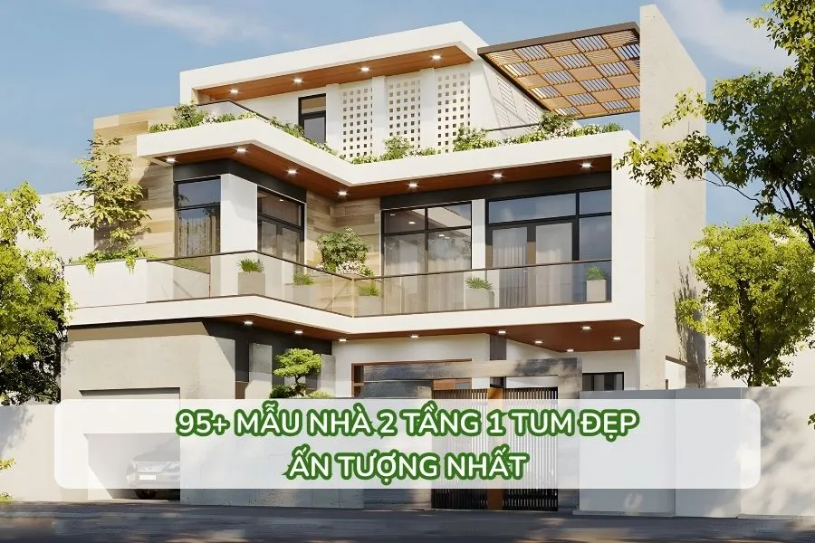 95+ Mẫu nhà 2 tầng 1 tum đẹp, hiện đại nhất