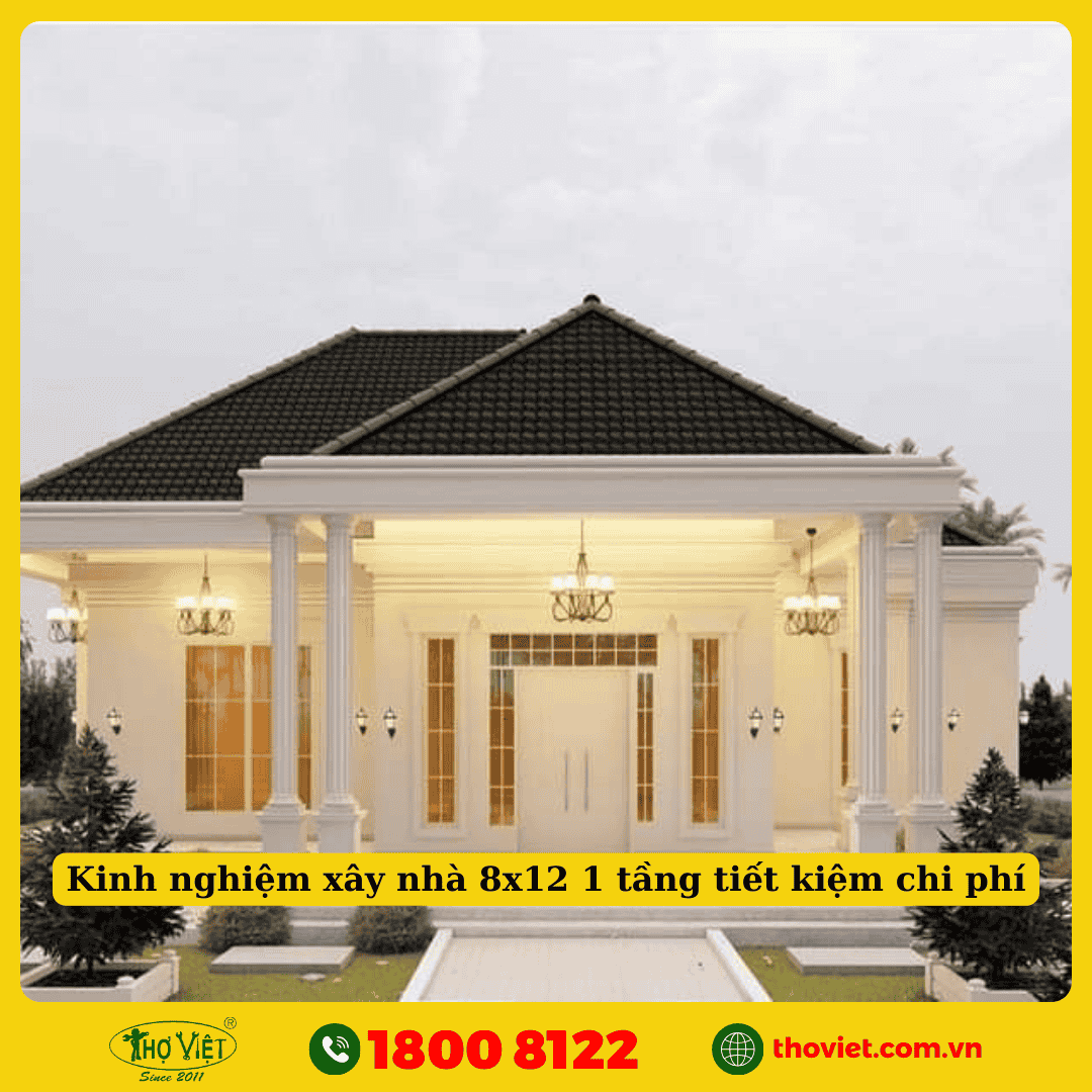 Kinh nghiệm xây nhà 8x12 1 tầng tiết kiệm chi phí